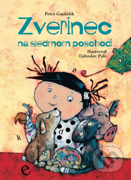 Zverinec na siedmom poschodí - Peter Gajdošík, Ľuboslav Paľo (ilustrácie)