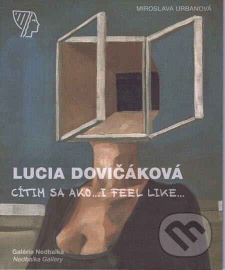 Lucia Dovičáková – Cítim sa ako.../I feel like... - Miroslava Urbanová