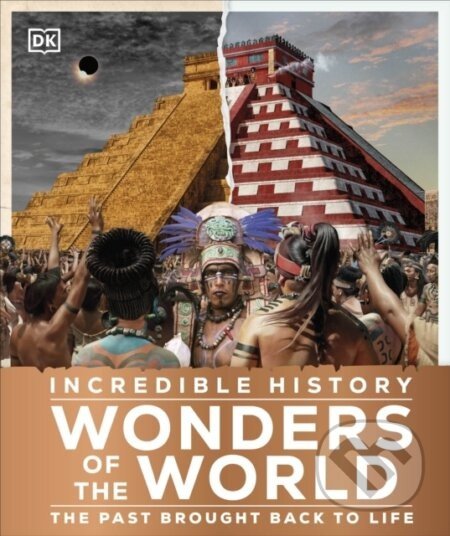 Incredible History Wonders of the World - Dorling Kindersley