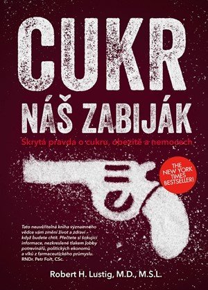 Cukr - náš zabiják - Robert H., M.D., MSL Lustig