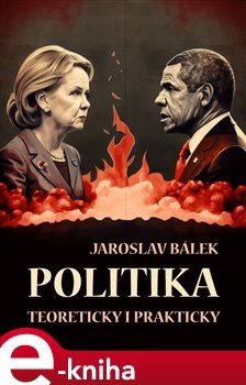 Politika teoreticky i prakticky - Jaroslav Bálek