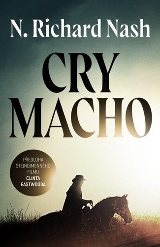 Cry macho - N. Richard Nash