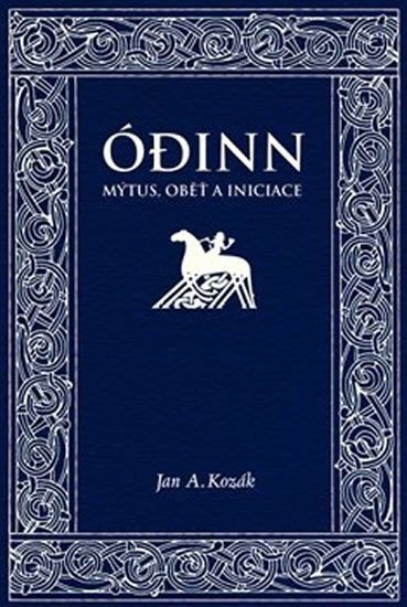 Ódinn - Mýtus, oběť, iniciace - Jan Kozák