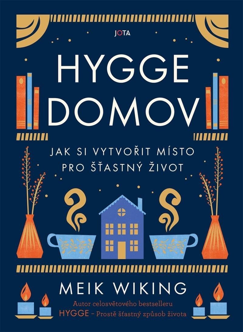 Hygge domov - Jak si vytvořit místo pro šťastný život - Meik Wiking