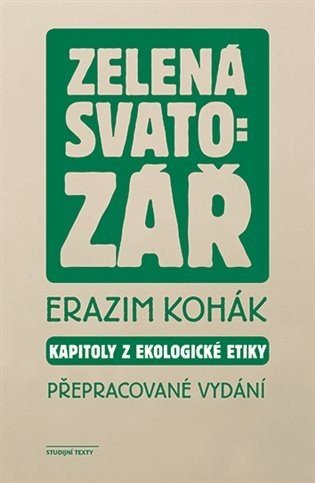Zelená svatozář - Kapitoly z ekologické etiky - Erazim Kohák