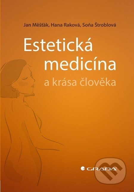 Estetická medicína a krása člověka - Jan Měšťák, Hana Raková, Soňa Štroblová