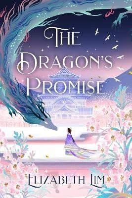 The Dragon's Promise: the Sunday Times bestselling magical sequel to Six Crimson Cranes - Elizabeth Lim