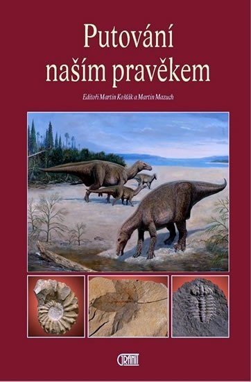 Putování naším pravěkem - Martin Košťák