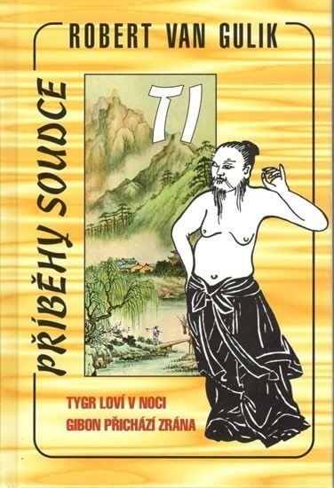 Tygr loví v noci, Gibon přichází zrána - Gulik Robert van