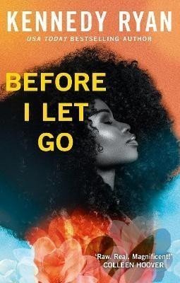 Before I Let Go: the perfect angst-ridden romance - Kennedy Ryan