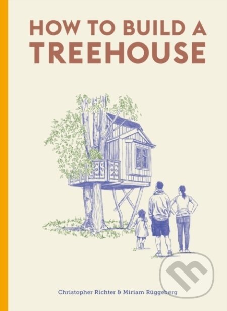 How to Build a Treehouse - Christopher Richter, David Sparshott (Ilustrátor)