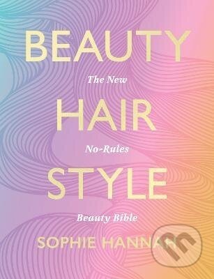 Beauty, Hair, Style - Sophie Hannah