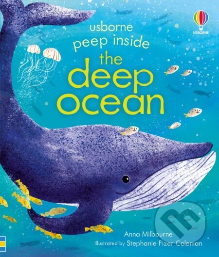 Peep Inside the Deep Ocean - Anna Milbourne, Stephanie Fizer Coleman (ilustrátor)