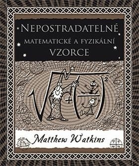 Nepostradatelné matematické a fyzikální vzorce - Matthew Watkins, Matt Tweed