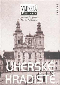 Zmizelá Morava-Uherské Hradiště - Blanka Rašticová, Jaromíra Čoupková