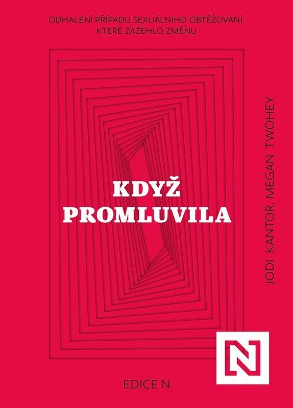 Když promluvila - Odhalení případu sexuálního obtěžování, které zažehlo změnu - Jodi Kantor