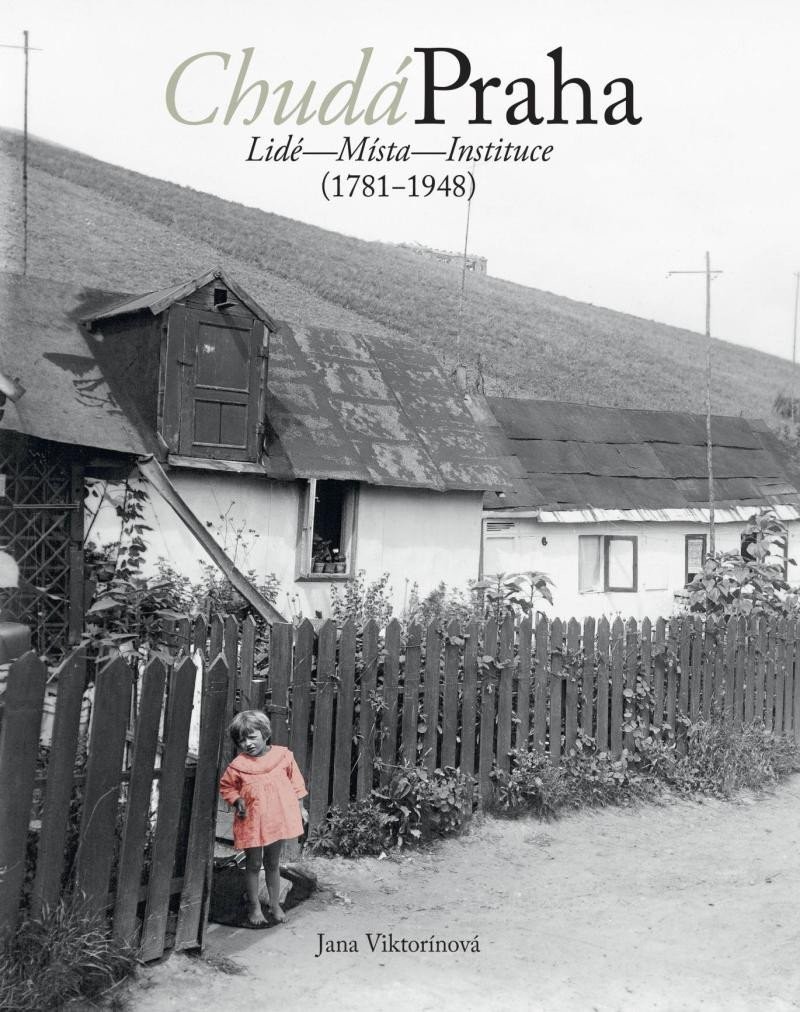 Chudá Praha: Lidé - Místa - Instituce (1781-1948) - Jana Viktorínová