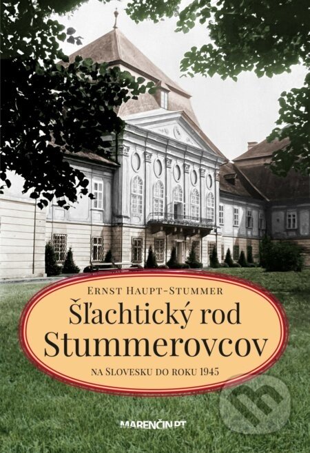 Šľachtický rod Stummerovcov na Slovesku do roku 1945 - Ernst Haupt Stummer
