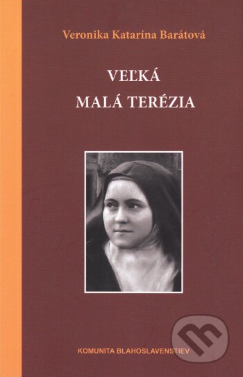 Veľká malá Terézia - Veronika Katarína Barátová