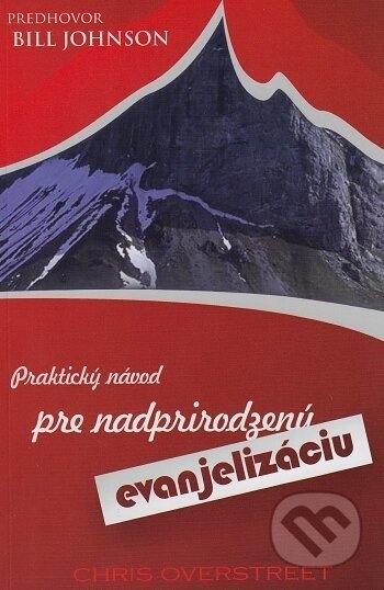 Praktický návod pre nadprirodzenú evanjelizáciu - Chris Overstreet