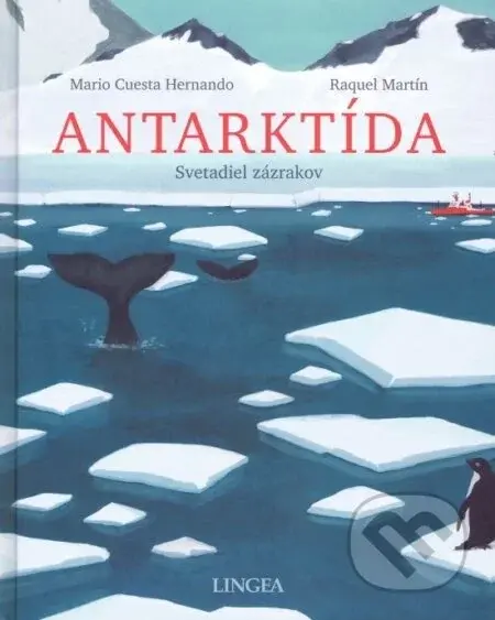 Antarktída - svetadiel zázrakov - Mario Cuesta Hernando, Raquel Martín (Ilustrátor)