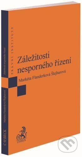 Záležitosti nesporného řízení - Markéta Flanderková Šlejharová