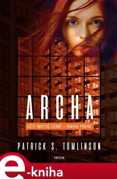 Archa - Děti mrtvé Země - Patrick S. Tomlinson