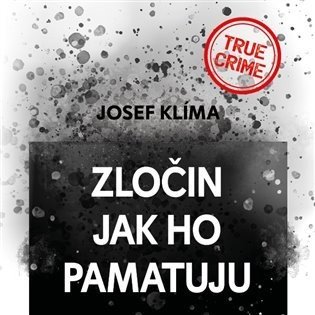 Zločin jak ho pamatuju (CD) - Josef Klíma