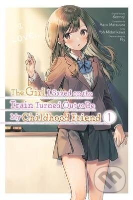 The Girl I Saved on the Train Turned Out to Be My Childhood Friend, Vol. 1 - Kennoji, You Midorikawa (Ilustrátor)