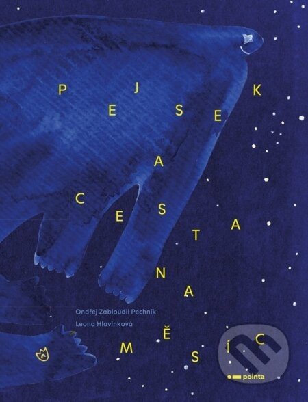 Pejsek a cesta na Měsíc - Leona Hlavinková, Ondřej Zabloudil Pechník