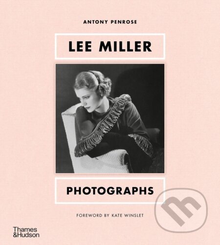 Lee Miller: Photographs - Antony Penrose