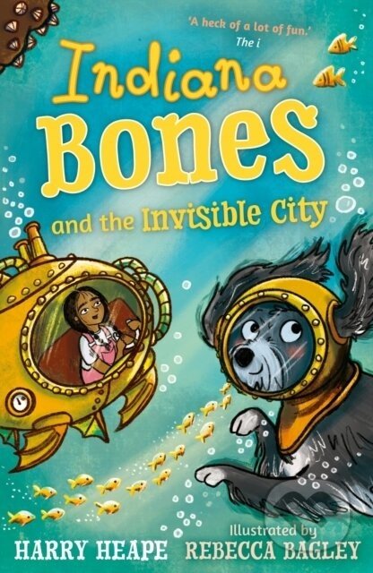 Indiana Bones and the Invisible City - Harry Heape, Rebecca Bagley (Ilustrátor)