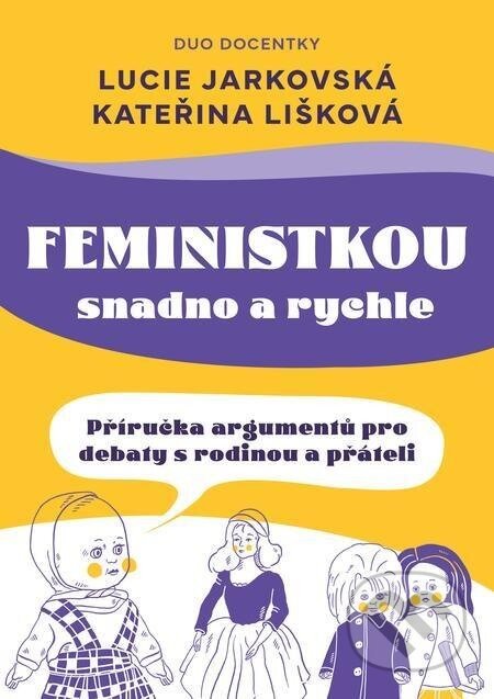 Feministkou snadno a rychle - Lucie Jarkovská, Kateřina Lišková, Lenka Vítková (ilustrátor)