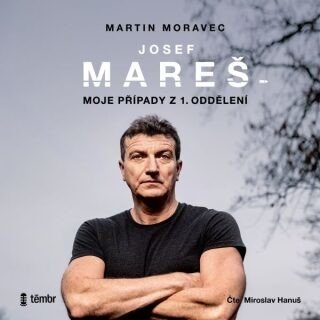Josef Mareš: Moje případy z 1. oddělení - Martin Moravec - audiokniha