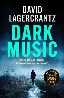Dark Music: The gripping new thriller from the author of THE GIRL IN THE SPIDER'S WEB - David Lagercrantz