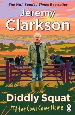 Diddly Squat: 'Til The Cows Come Home: The No 1 Sunday Times Bestseller 2022 - Jeremy Clarkson
