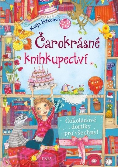 Čarokrásné knihkupectví: Čokoládové dortíky pro všechny! - Katja Frixeová