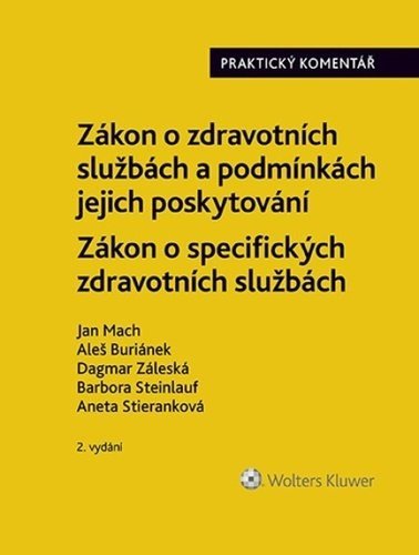 Zákon o zdravotních službách a podmínkách jejich poskytování - Jan Mach; Aleš Buriánek; Dagmar Záleská; Barbora Steinlauf; Aneta Stieranková