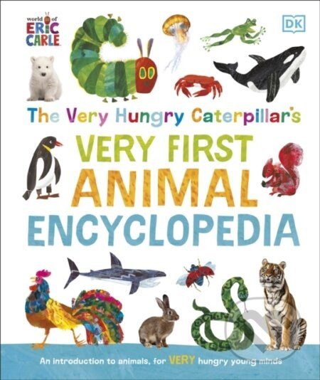 The Very Hungry Caterpillar's Very First Animal Encyclopedia - Dorling Kindersley