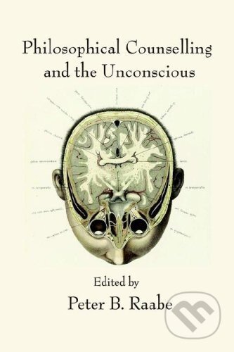 Philosophical Counselling and the Unconscious - Peter B. Raabe