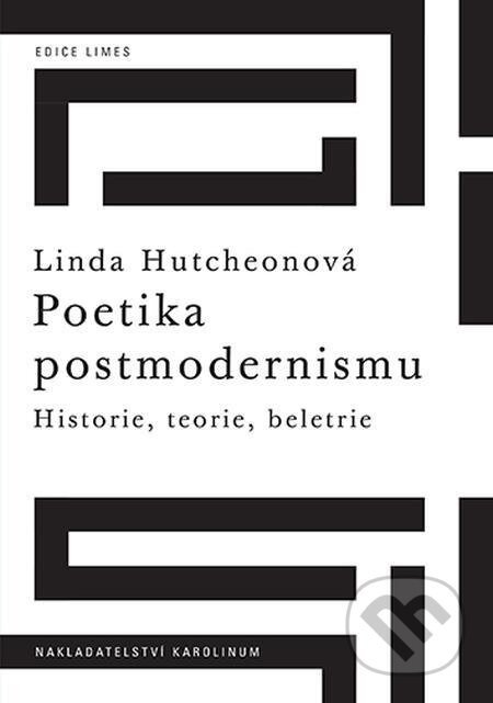 Poetika postmodernismu - Linda Hutchen