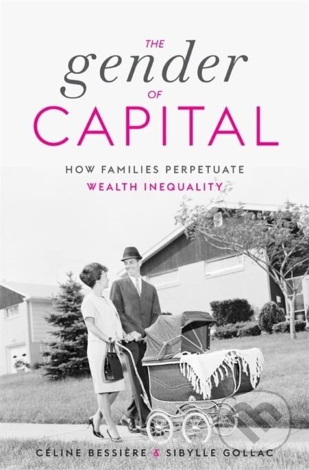 The Gender of Capital - Celine Bessiere, Sibylle Gollac