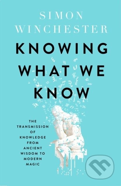 Knowing What We Know - Simon Winchester