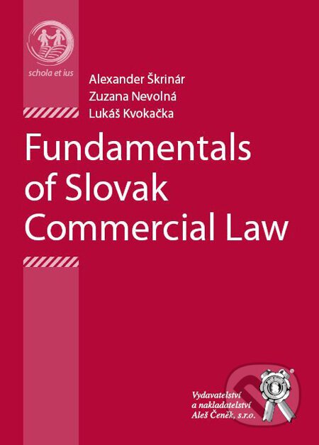 Fundamentals of Slovak Commercial Law - Alexander Škrinár, Zuzana Nevolná, Lukáš Kvokačka