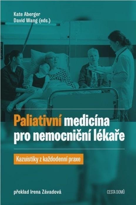 Paliativní medicína pro nemocniční lékaře - Kazuistiky z každodenní praxe - Kate Aberger