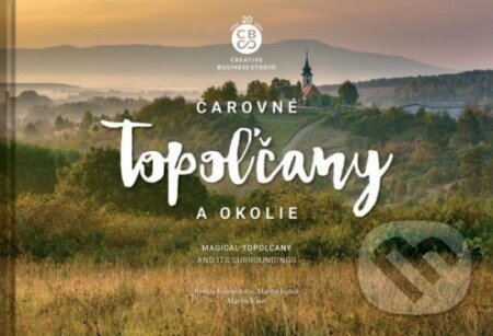 Čarovné Topoľčany a okolie - Renáta Kolenčíková, Martin Sipták, Martin Kmeť