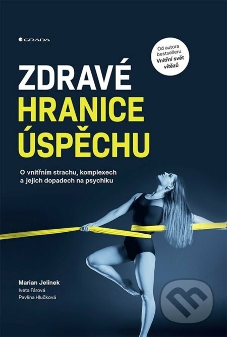 Zdravé hranice úspěchu - Marian Jelínek, Pavlína Hlučková, Iveta Fárová