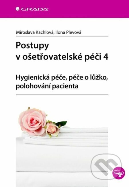 Postupy v ošetřovatelské péči 4 - Miroslava Kachlová, Ilona Plevová