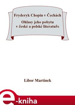 Fryderyk Chopin v Čechách - Libor Martinek