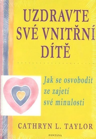 Uzdravte své vnitřní dítě - Jak se osvobodit ze zajetí své minulosti - Cathryn L. Taylor